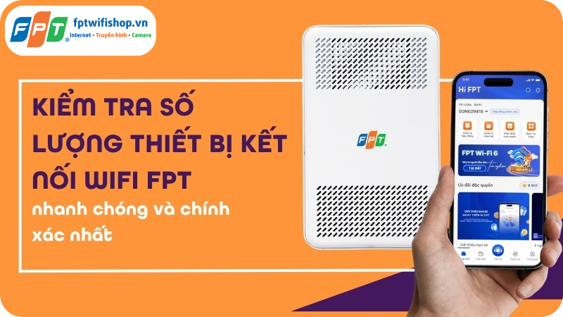 Cách kiểm tra Wifi có bao nhiêu người dùng bằng ứng dụng Hi FPT